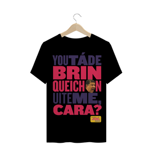 Nome do produtoCamisa do Canal |  You tá de Brinqueichon uite me cara? COLOR | PLUS SIZE