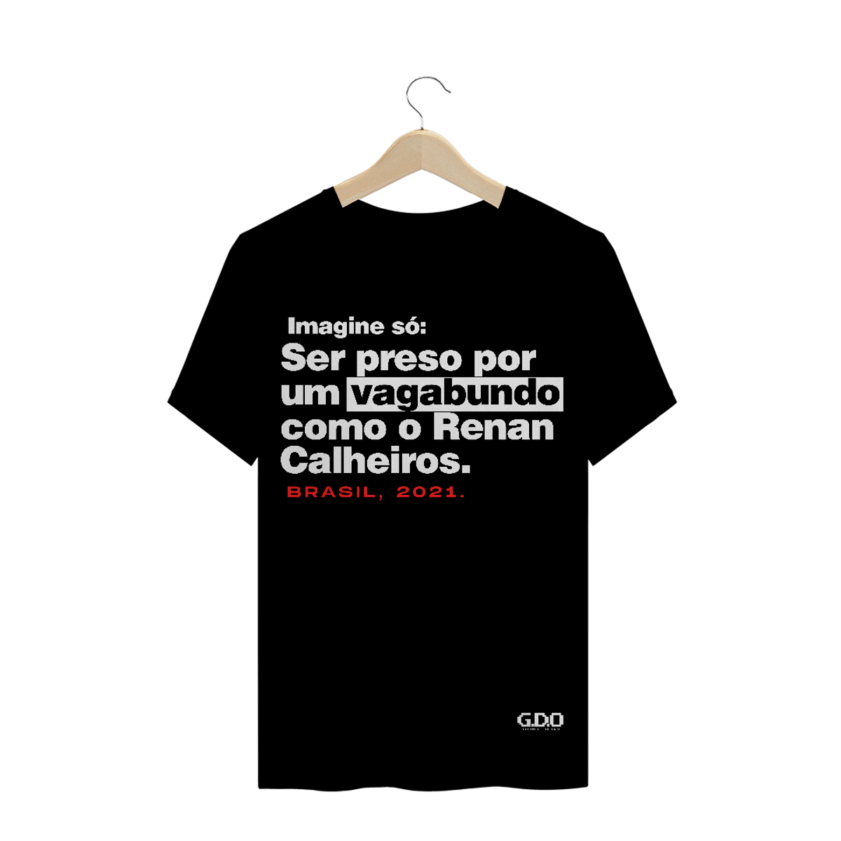 Nome do produto: CAMISA RENAN VAGABUNDO - FLÁVIO BOLSONARO - GDO