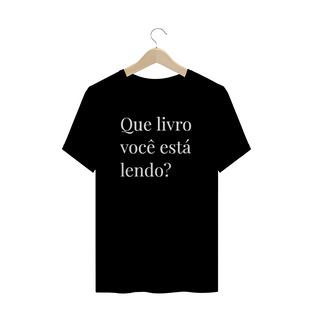 Nome do produtoCamiseta QUE LIVRO VOCÊ ESTÁ LENDO?