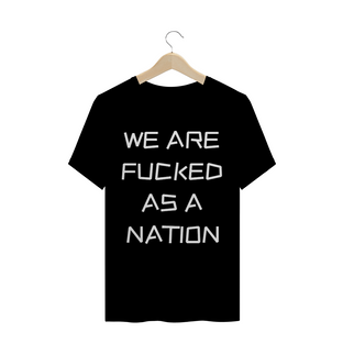 Nome do produtoWe are fucked as a nation