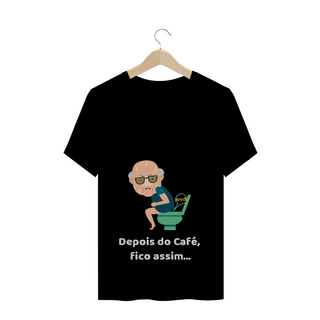 Camiseta Quality Estampa Frase Depois do Café, fico assim...