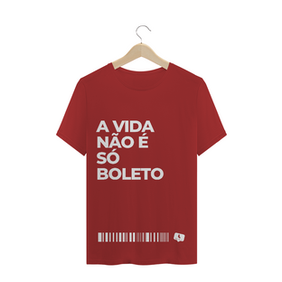 Nome do produtoA Vida Não É Só Boleto  - Estonada Masculina (unissex)