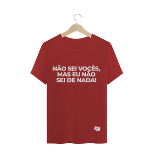 Nome do produtoNão sei vocês, Mas eu não sei de nada! - Estonada | Masculina (Unissex)