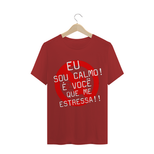 Nome do produtoCAM. PREMIUM - Eu sou calmo, você que me estressa