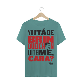 Camisa do Canal | You tá de Brinqueichon uite me cara? | T-Shirt Estonada