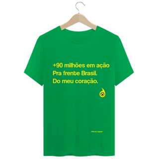 Camisa Basic 90 milhões em ação pra frente Brasil do meu coração