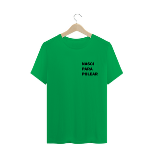 Nome do produtoCamiseta Nasci Para Polear T-Shirt Quality