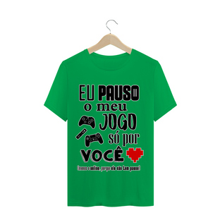 Nome do produtoCAMISETA - Pauso meu jogo por você