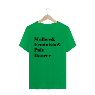 Nome do produtoCamiseta Mulher&Feminista&Poledancer T-Shirt Quality