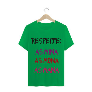 Nome do produtoT-Shirt Respeite: as Mina, as Mona, as Mana