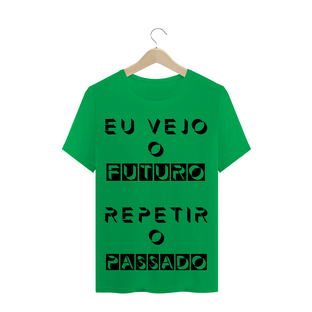 Nome do produtoT-Shirt Eu Vejo o Futuro Repetir o Passado