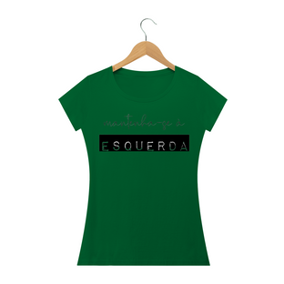 Nome do produtoCamiseta Feminina Mantenha-se à Esquerda