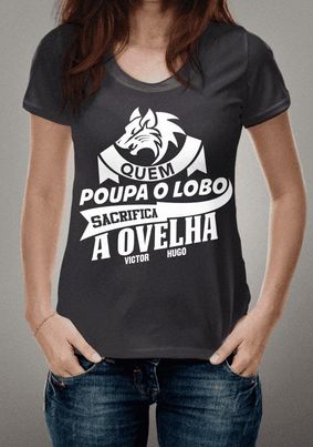 Camiseta Quem poupa o lobo sacrifica a ovelha Victor Hugo