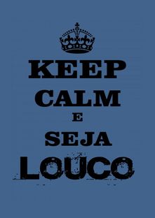 Nome do produtoKeep Calm e Seja Louco