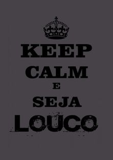 Nome do produtoKeep Calm e Seja Louco