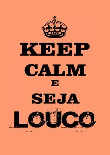 Nome do produtoKeep Calm e Seja Louco