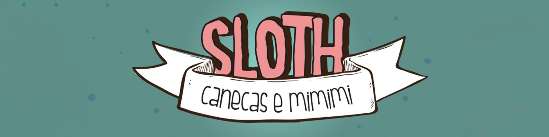 Nome da loja  Sloth