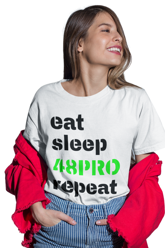 T-SHIRT QUALITY - EAT, SLEEP, 48PRO, REPEAT - 48 PRO ORIGINAL LIFESTYLE