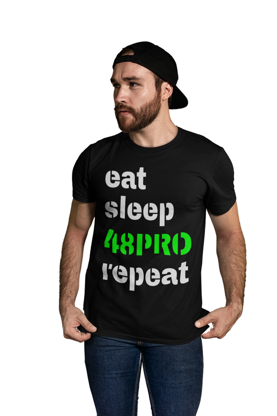 T-SHIRT QUALITY - EAT, SLEEP, 48PRO, REPEAT - 48 PRO ORIGINAL LIFESTYLE