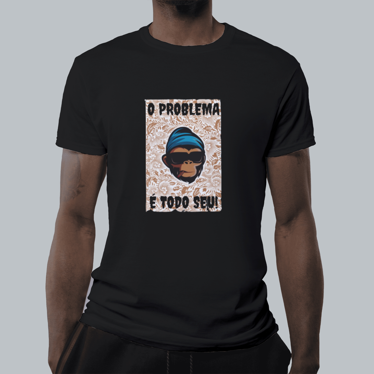 Nome do produto: CAMISETA - O PROBLEMA É TODO SEU