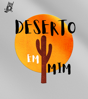 Camiseta Infantil Ewerton Nasci - Deserto Em Mim