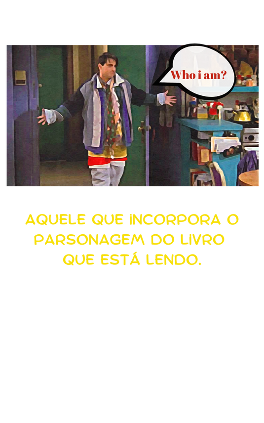 Aquele Que Incorpora O Personagem Do Livro Que Esta Lendo