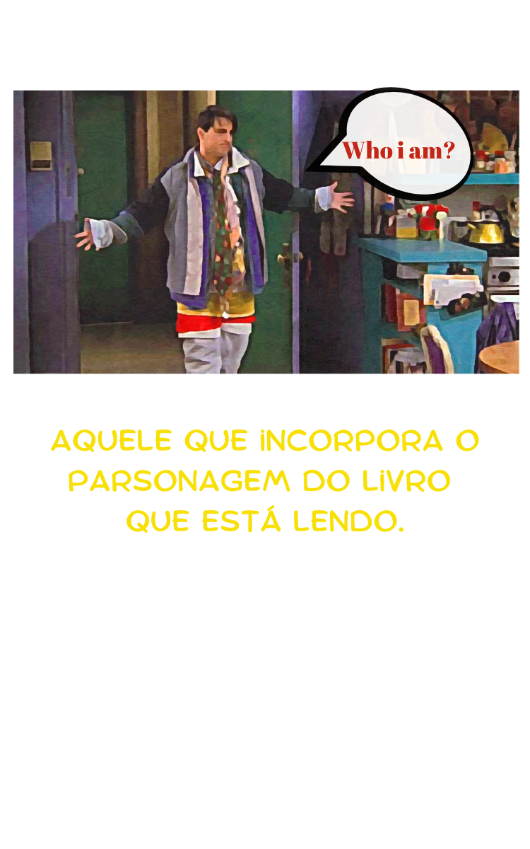 Nome do produto: Aquele Que Incorpora O Personagem Do Livro Que Esta Lendo