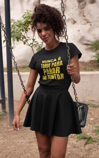 T-shirt Feminina Nunca é Tarde