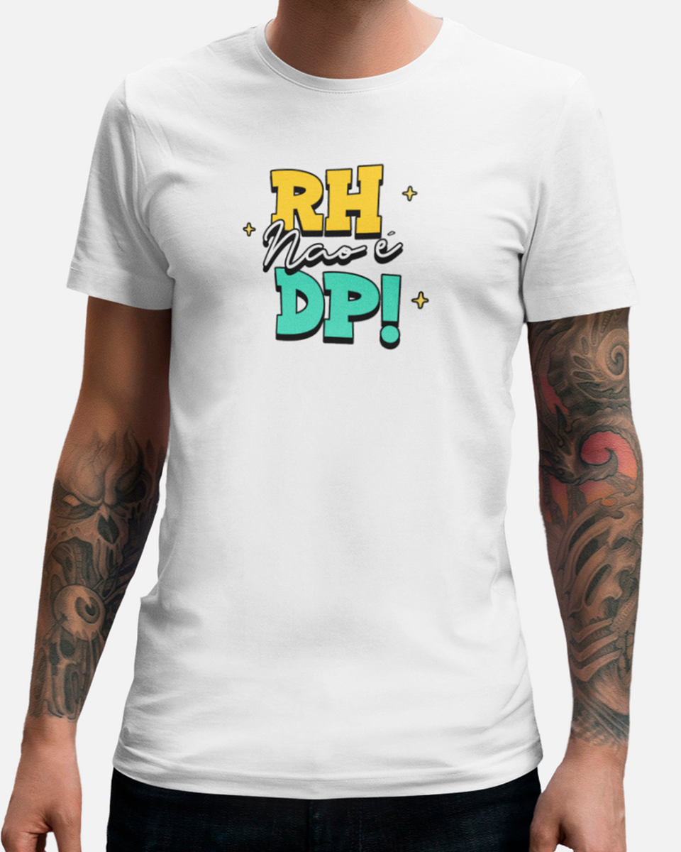 Nome do produto: RH Não é DP - Tshirt