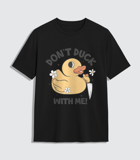 DONT DUCK WITH ME