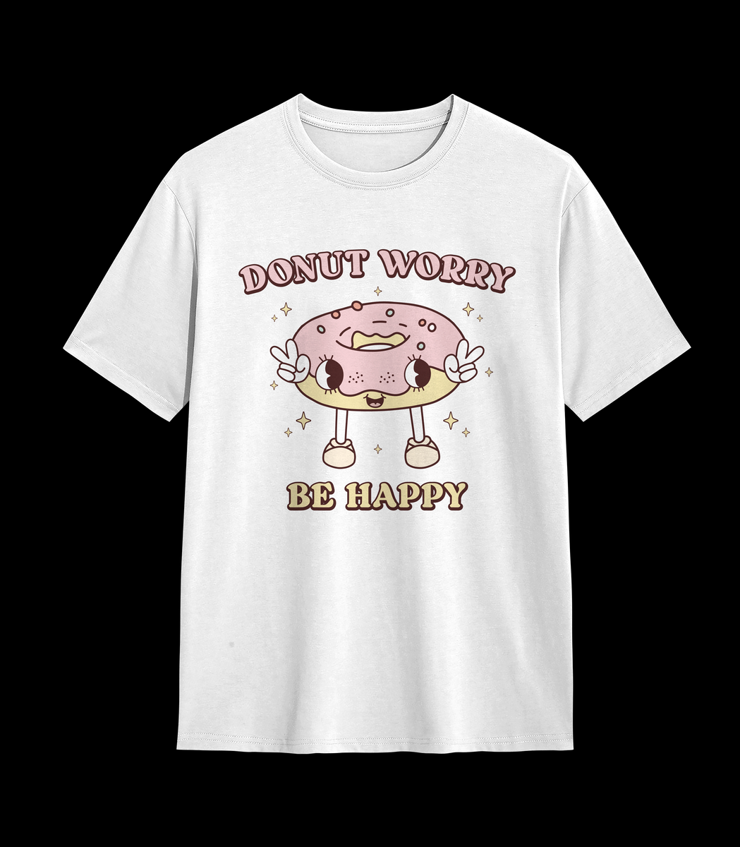 Nome do produto: DONUT WORRY, BE HAPPY