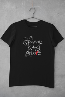 T Shirt Strange Kind of Love (Estampa Branca)