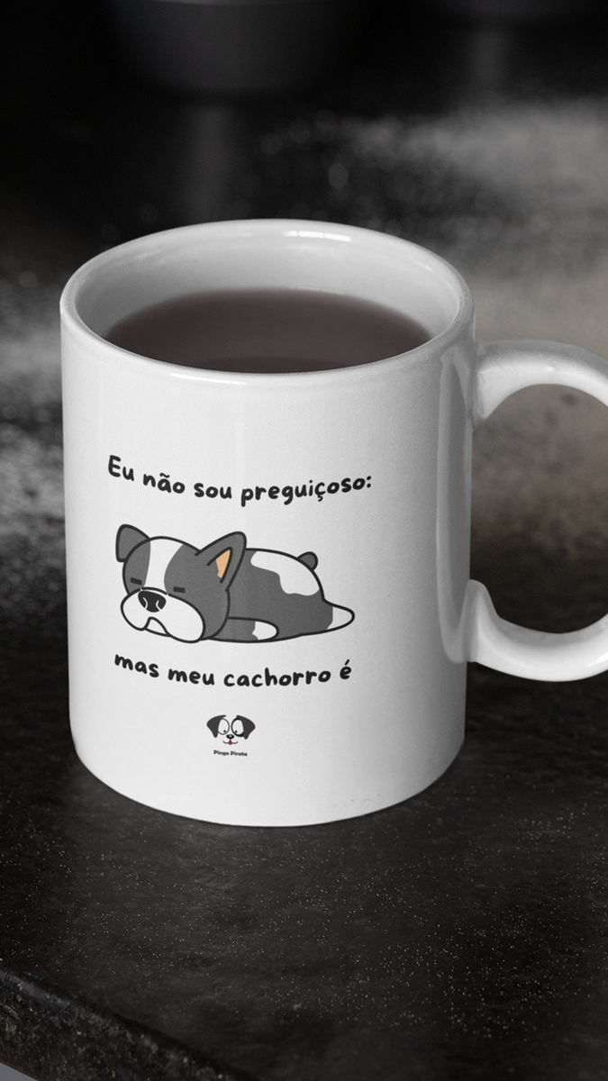 Nome do produto: Caneca - Eu não sou preguiçoso mas meu cachorro é