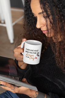 Caneca - Tudo que você precisa é de um dog e um amor