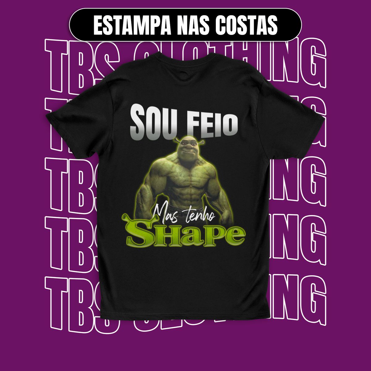 Nome do produto: (Estampa nas costas) Sou feio mas tenho shape