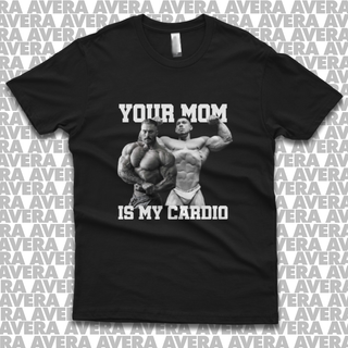 Your Mom is My Cardio