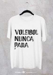 Voleibol Nunca Para - Camiseta Unissex Branca Quality
