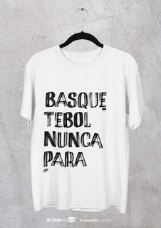 Basquetebol Nunca Para - Camiseta Unissex Branca Quality