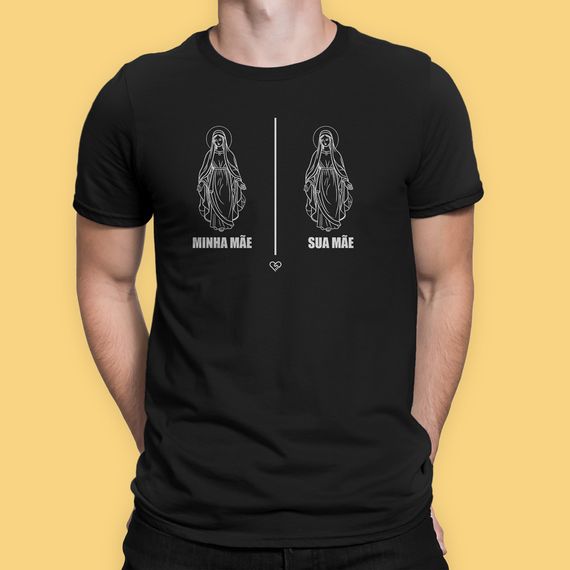 Camiseta Nossa Senhora - Minha Mãe Sua Mãe