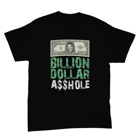 BILLION DOLLAR *SSHOLE