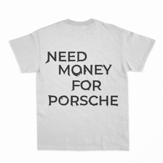 Camiseta - Need Money for Porsche