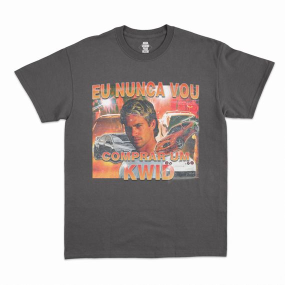 Camiseta - Eu Nunca Vou Comprar um Kwid