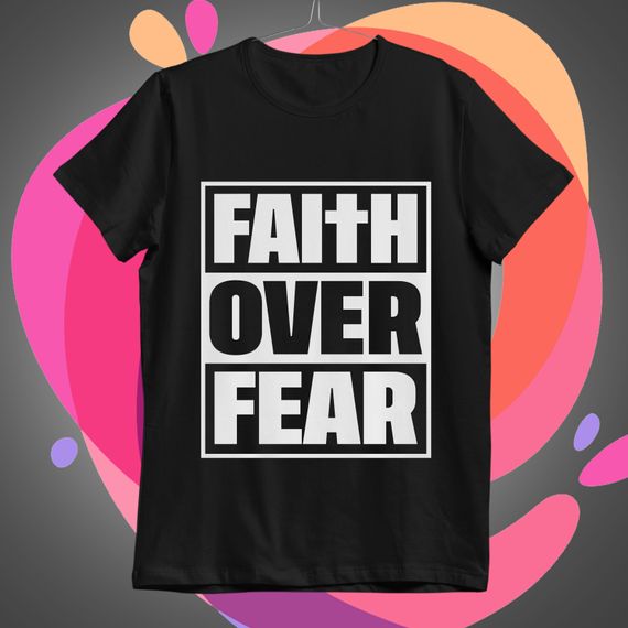 Faith Over Fear 01 Camiseta