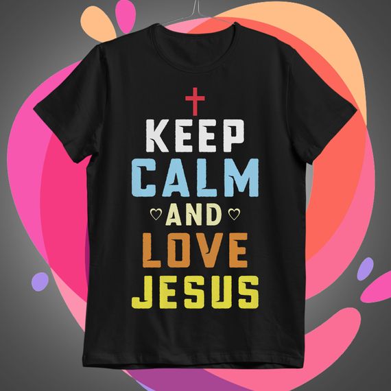 Keep Calm and Love Jesus Camiseta