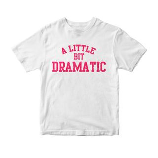 Camiseta A Little Bit Dramatic (Meninas Malvadas)