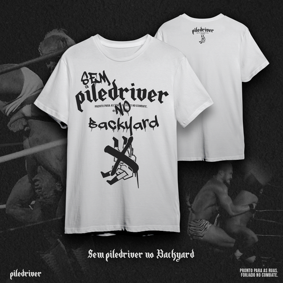 Camiseta Sem piledriver no Backyard