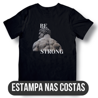 Nome do produtoCamiseta - Be Strong (Estampa nas costas)