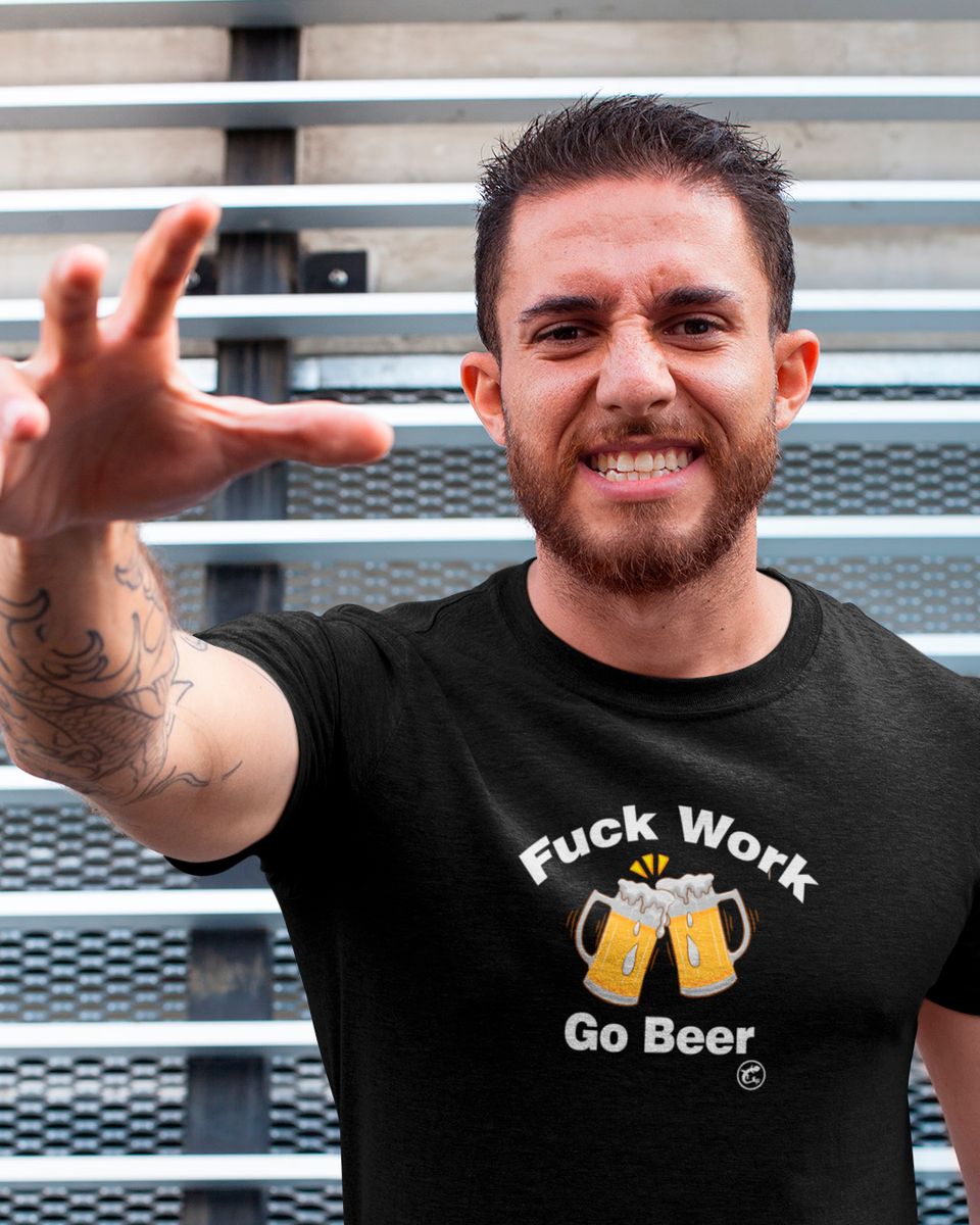 Nome do produto: Camiseta de Boteco Fuck Work - Go Beer
