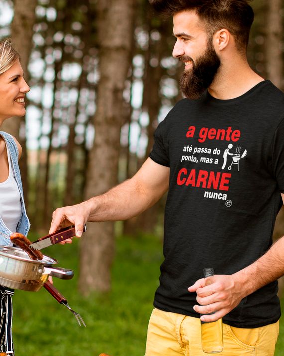 Camiseta A gente até passa do ponto, mas a carne nunca