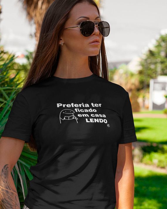 Camiseta Preferia ter ficado em casa lendo